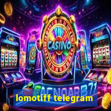 lomotiff telegram